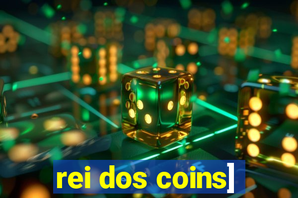 rei dos coins]